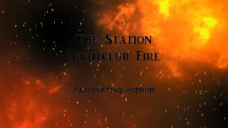 The Station Nightclub Fire  A Short Documentary  Fascinating Horror [upl. by Leinto]