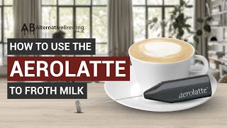 How To Use the AeroLatte To Froth Milk [upl. by Eladnwahs]