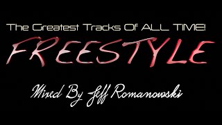 The Greatest FREESTYLE Records of ALL TIMEMixed By Jeff Romanowski 2020 [upl. by Odranreb]