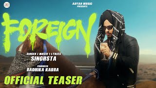 SINGHSTA  FOREIGN Official Teaser  Adyah Music [upl. by Homere]