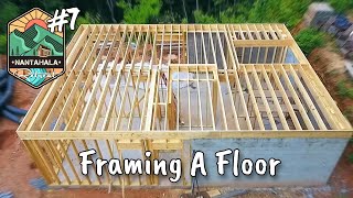 Floor Framing  Building The Nantahala Retreat 7 [upl. by Wsan331]