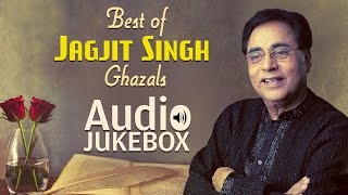 Best of Jagjit Singh Ghazals  Ghazal Hits  Audio Jukebox [upl. by Sina]