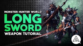 Monster Hunter World  Long Sword Tutorial [upl. by Myrtice14]