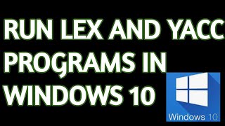 Run lex and yacc programs in windows 10 using flex and bison  Compiler design tutorials [upl. by Gile619]