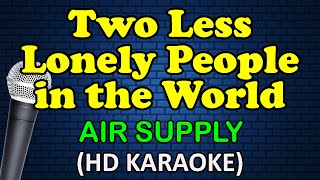 TWO LESS LONELY PEOPLE  Air Supply HD Karaoke [upl. by Atsillak815]